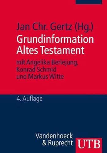 Stock image for Grundinformation Altes Testament: Eine Einfhrung in Literatur, Religion Und Geschichte Des Alten Testaments (4. Auflage) for sale by Thomas Emig