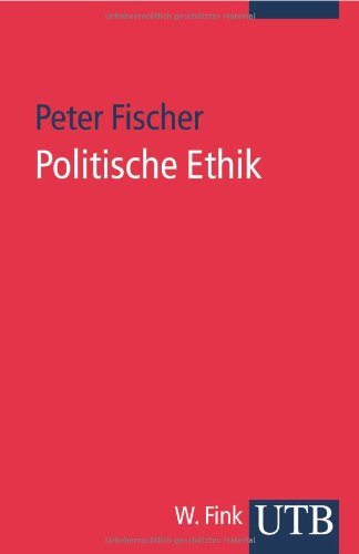 Politische Ethik: Eine EinfÃ¼hrung (Uni-TaschenbÃ¼cher S) (9783825227623) by [???]