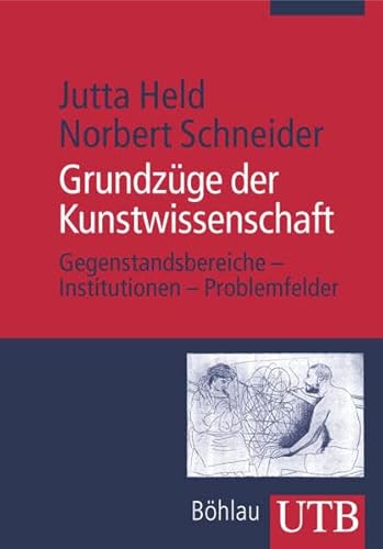 Grundzüge der Kunstwissenschaft: Gegenstandsbereiche - Institutionen - Problemfelder (Uni-Taschenbücher M) - Held, Jutta, Schneider, Norbert