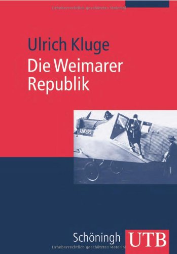 Die Weimarer Republik. UTB 2805. - Kluge, Ulrich