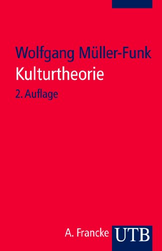 Kulturtheorie : Einführung in Schlüsseltexte der Kulturwissenschaften. UTB ; 8042. - Müller-Funk, Wolfgang