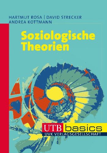 Soziologische Theorien. UTB basics - Hartmut Rosa, David Strecker