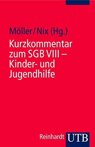Kurzkommentar zum SGB VIII: Kinder- und Jugendhilfe Kinder- und Jugendhilfe - Möller, Winfried und Christoph Nix