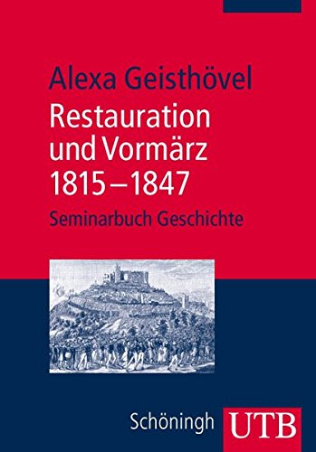 Restauration und Vormärz 1815-1847 (Uni-Taschenbücher M) - Alexa Geisthövel