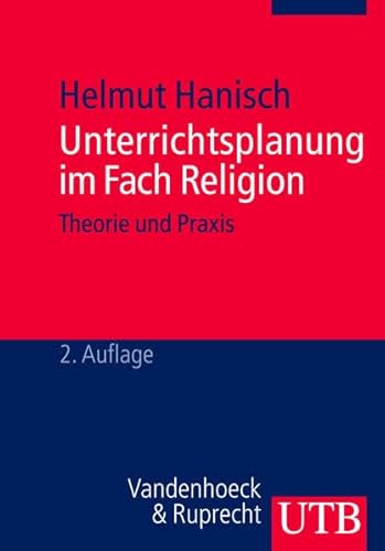 Unterrichtsplanung im Fach Religion: Theorie und Praxis (German Edition) (9783825229214) by Hanisch, Helmut