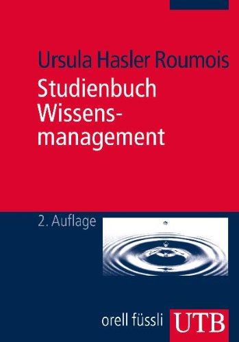 Stock image for Studienbuch Wissensmanagement: Grundlagen der Wissensarbeit in Wirtschafts-, Non- Profit- und Public- Organisationen for sale by medimops