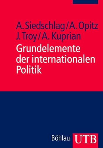 Beispielbild fr Grundelemente der internationalen Politik. Alexander Siedschlag . / UTB ; 2955 zum Verkauf von Fundus-Online GbR Borkert Schwarz Zerfa