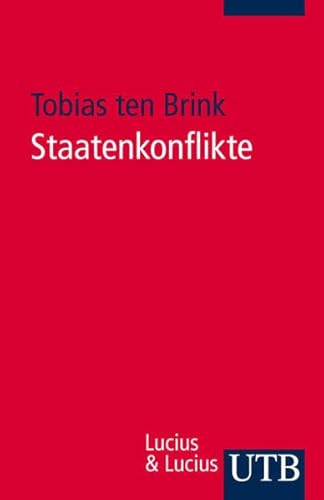 Staatenkonflikte: Zur Analyse von Geopolitik und Imperialismus - ein Überblick (Uni-Taschenbücher - Brink, Tobias Ten