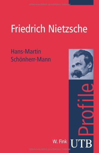 Friedrich Nietzsche. UTB Profile (Uni-Taschenbücher S) - Hans-Martin Schönherr-Mann, Hans-Martin Schönherr- Mann