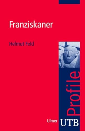 Die Franziskaner. UTB 3011 - Feld, Helmut