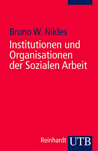 9783825230586: Institutionen und Organisationen der Sozialen Arbeit: Eine Einfhrung (Uni-Taschenbcher S): Eine Einfhrung