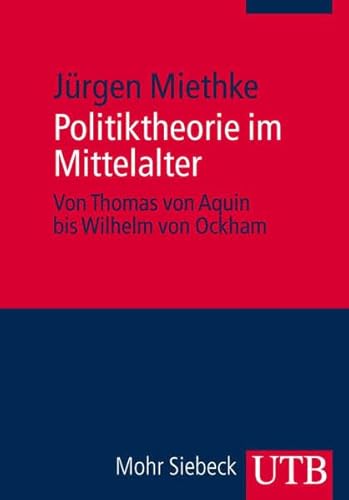 9783825230593: Politiktheorie im Mittelalter: Von Thomas von Aquin bis Wilhelm Ockham (Uni-Taschenbcher M)
