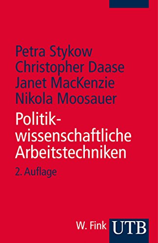 Politikwissenschaftliche Arbeitstechniken - Petra Stykow, Janet Mackenzie