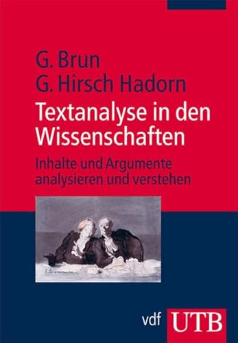 Textanalyse in den Wissenschaften: Inhalte und Argumente analysieren und verstehen. - Brun, Georg und Gertrude Hirsch Hadorn