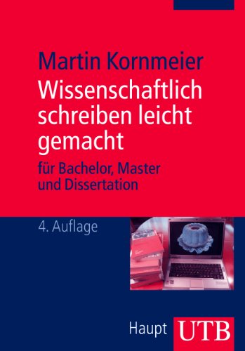 Wissenschaftlich schreiben leicht gemacht: für Bachelor, Master und Dissertation - Martin Kornmeier