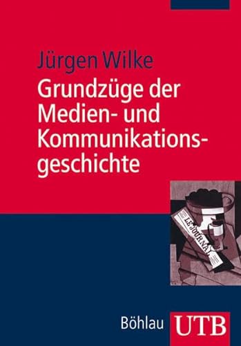 GrundzÃ¼ge der Medien- und Kommunikationsgeschichte (9783825231668) by JÃƒÂ¼rgen Wilke