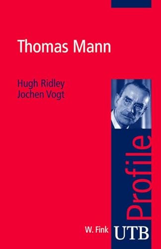 Beispielbild fr Thomas Mann. UTB Profile (UTB S (Small-Format))16. September 2009 von Hugh Ridley und Jochen Vogt zum Verkauf von Nietzsche-Buchhandlung OHG