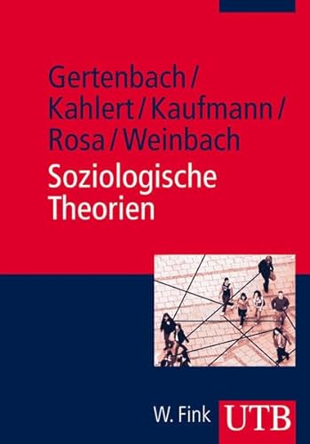 Soziologische Theorien (UTB M (Medium-Format)) - Lars Gertenbach Heike Kahlert und Stefan Kaufmann