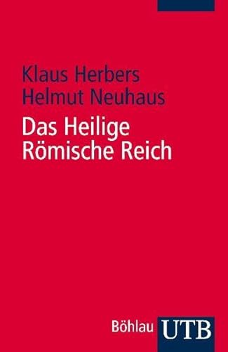 Das Heilige Römische Reich: Ein Überblick - Klaus Herbers, Helmut Neuhaus