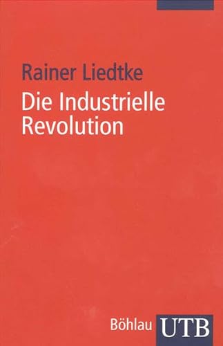 Die Industrielle Revolution - Rainer Liedtke