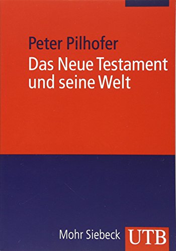 Das Neue Testament Und Seine Welt: Eine Realgeschichtliche Einführung - Pilhofer, Peter; Pilhofer, Peter