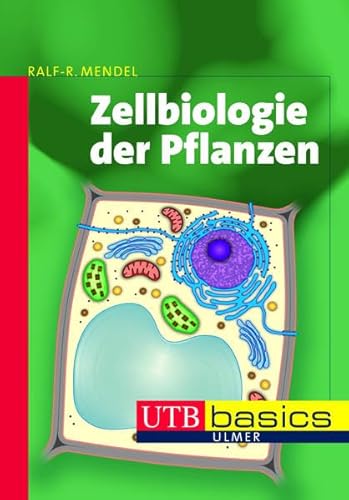 Zellbiologie der Pflanzen. UTB basics - Ralf-R. Mendel