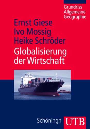 Beispielbild fr Globalisierung der Wirtschaft: Eine wirtschaftsgeographische Einfhrung zum Verkauf von medimops