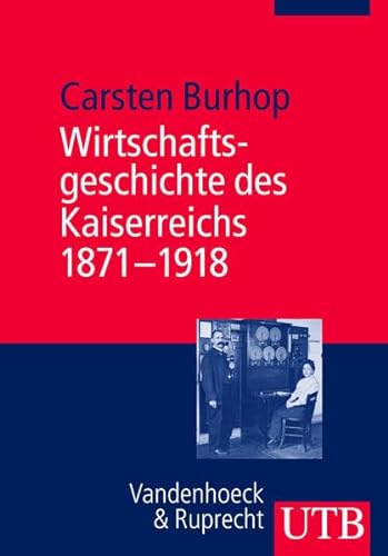 Wirtschaftsgeschichte des Kaiserreichs 1871-1918 - Carsten Burhop