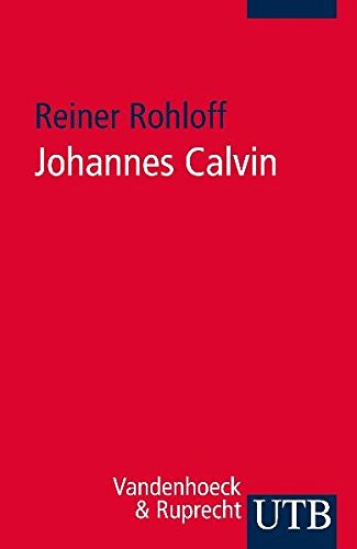 9783825234560: Johannes Calvin: Leben, Werk, Wirkung