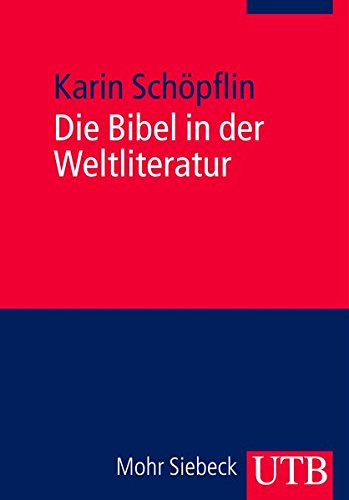 Die Bibel in der Weltliteratur. - Schöpflin, Karin