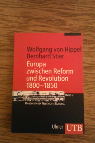 Europa zwischen Reform und Revolution 1800 - 1850 (Handbuch der Geschichte Europas) - Wolfgang, von Hippel und Stier Bernhard