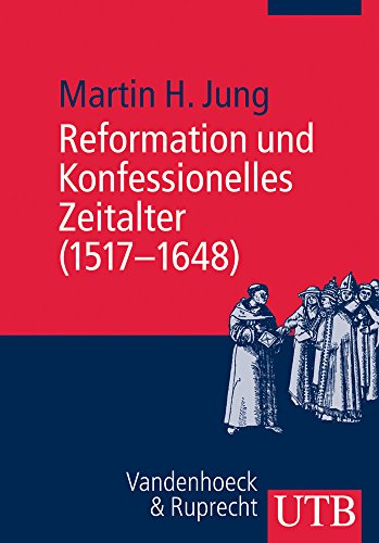 Reformation und konfessionelles Zeitalter (1517 - 1648). Basiswissen Theologie und Religionswissenschaft herausgegeben von Lukas Bormann. - Jung, Martin H.