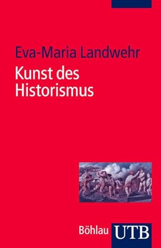 Kunst des Historismus - Eva-Maria Landwehr
