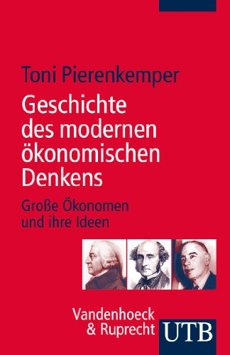 Beispielbild fr Geschichte des modernen konomischen Denkens: Groe konomen und ihre Ideen zum Verkauf von medimops