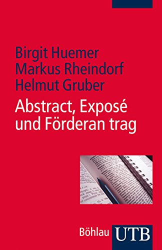 9783825237622: Abstract, Expose Und Forderantrag: Eine Schreibanleitung Fur Studierende Und Junge Forschende (Utb) (German Edition)