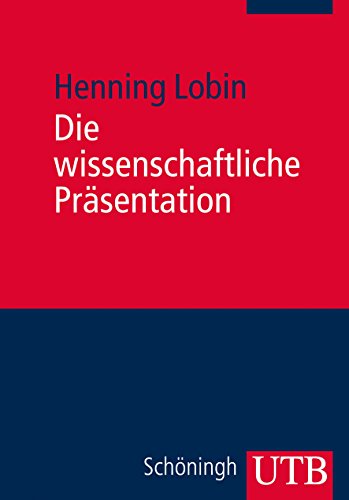 9783825237707: Die wissenschaftliche Prsentation: Konzept - Visualisierung - Durchfhrung