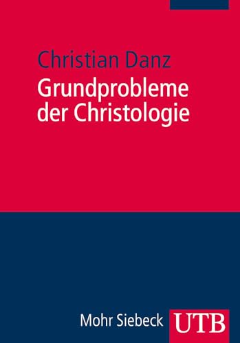 Grundprobleme Der Christologie (German Edition) (9783825239114) by Danz, Christian