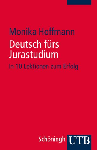 Beispielbild fr Deutsch frs Jurastudium: In 10 Lektionen zum Erfolg zum Verkauf von medimops