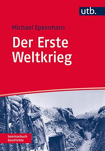 Der Erste Weltkrieg : 1914 - 1918 - Michael Epkenhans