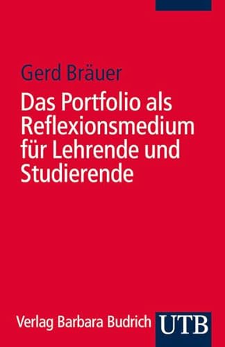 Das Portfolio als Reflexionsmedium für Lehrende und Studierende. UTB ; 4141; Kompetent lehren ; Bd. 6 - Bräuer, Gerd