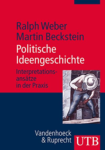 Politische Ideengeschichte. - Weber, Ralph/Martin Beckstein