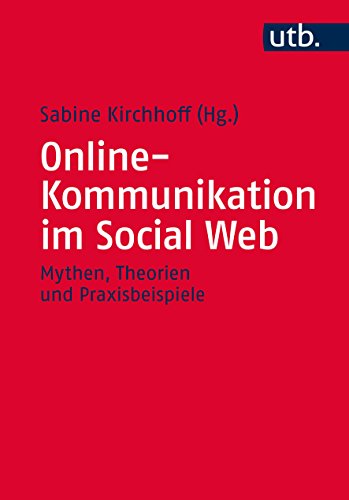 Stock image for Onlinekommunikation im Social Web: Mythen, Theorien und Praxisbeispiele for sale by medimops