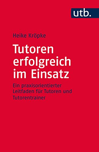 9783825242190: Tutoren erfolgreich im Einsatz: Ein praxisorientierter Leitfaden fr Tutoren und Tutorentrainer