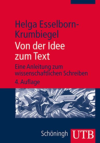 Von der Idee zum Text. Eine Anleitung zum wissenschaftlichen Schreiben im Studium - Helga Esselborn-Krumbiegel
