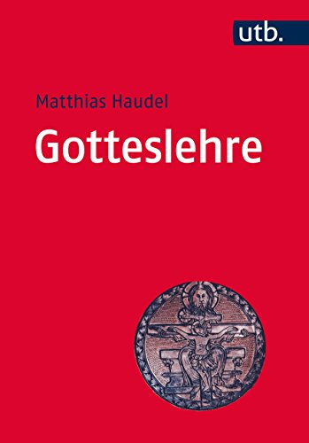 Gotteslehre. Die Bedeutung der Trinitätslehre für Theologie, Kirche und Welt. [Von Matthias Haudel]. (UTB, 4292). - Haudel, Matthias