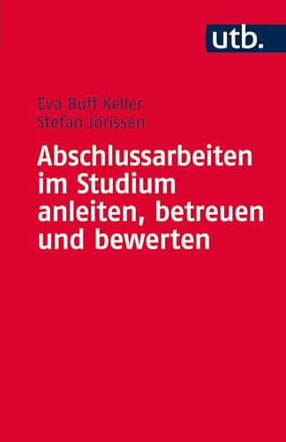 Stock image for Abschlussarbeiten im Studium anleiten, betreuen und bewerten (UTB S (Small-Format)) for sale by medimops