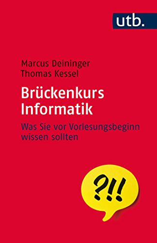 Stock image for Brckenkurs Informatik. Was Sie vor Vorlesungsbeginn wissen sollten. for sale by Antiquariat Bader Tbingen
