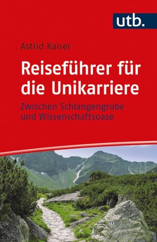 Stock image for Reisefhrer fr die Unikarriere: Zwischen Schlangengrube und Wissenschaftsoase for sale by medimops