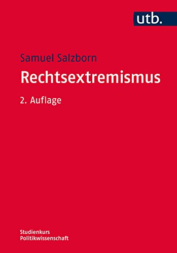 Rechtsextremismus, Erscheinungsformen und Erklärungsansätze - Samuel Salzborn