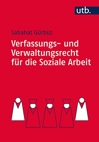 Stock image for Verfassungs- und Verwaltungsrecht fr die Soziale Arbeit: Eine praxisnahe Einfhrung for sale by GF Books, Inc.